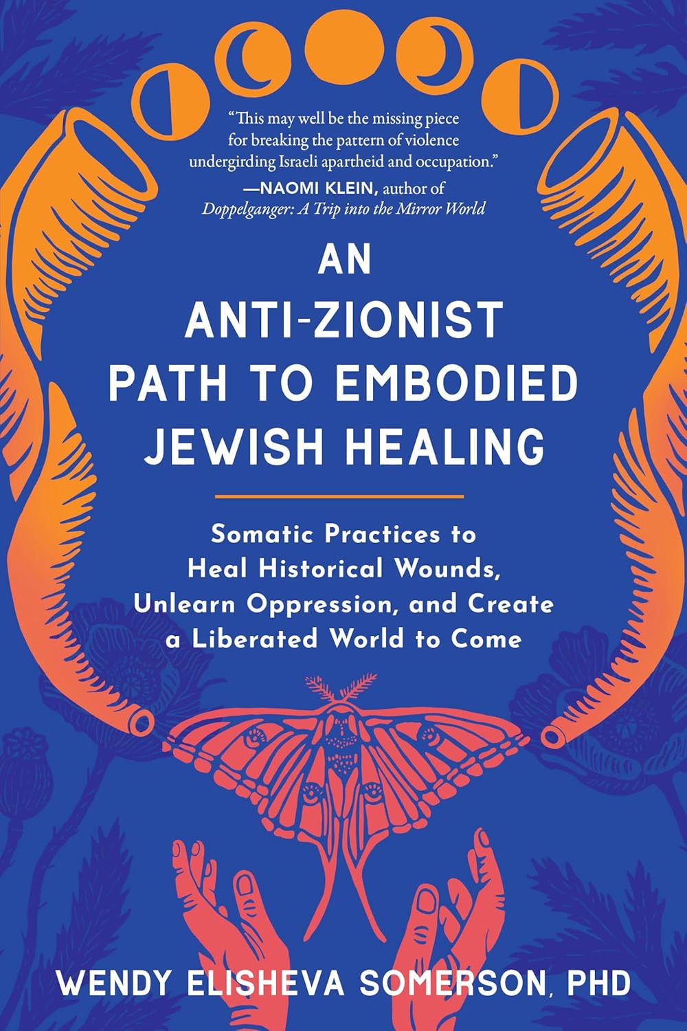 An Anti-Zionist Path to Embodied Jewish Healing: Somatic Practices to Heal Historical Wounds, Unlearn Oppression, and Create a Liberated World to Come