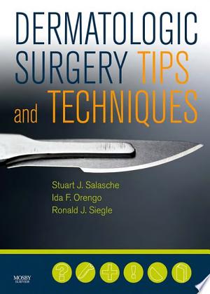 Dermatologic Surgery Tips and Techniques