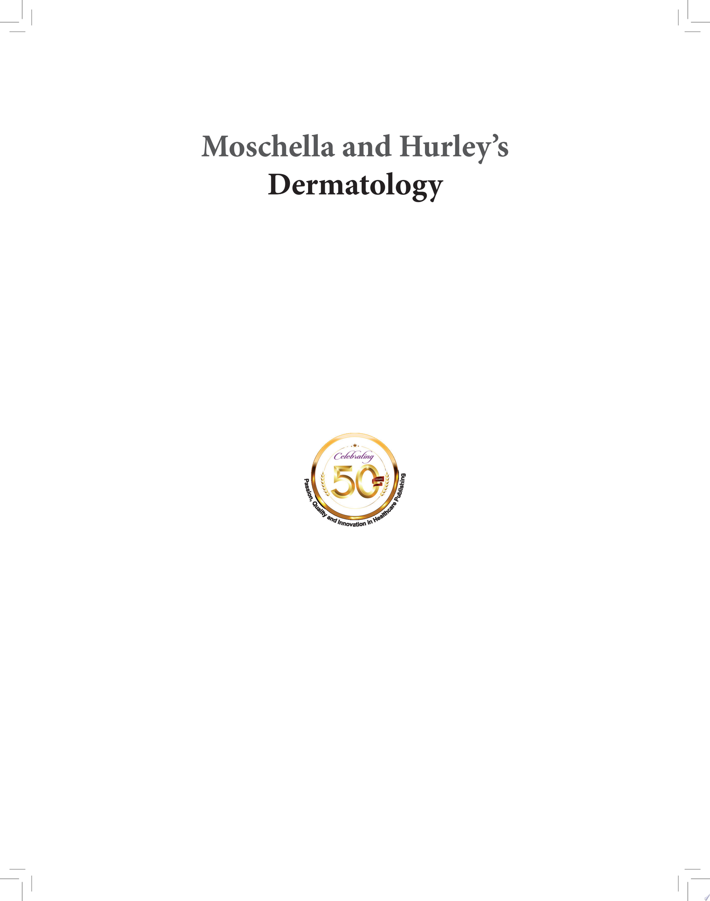 Moschella and Hurley’s Dermatology, 4th edition, Two Volume Set