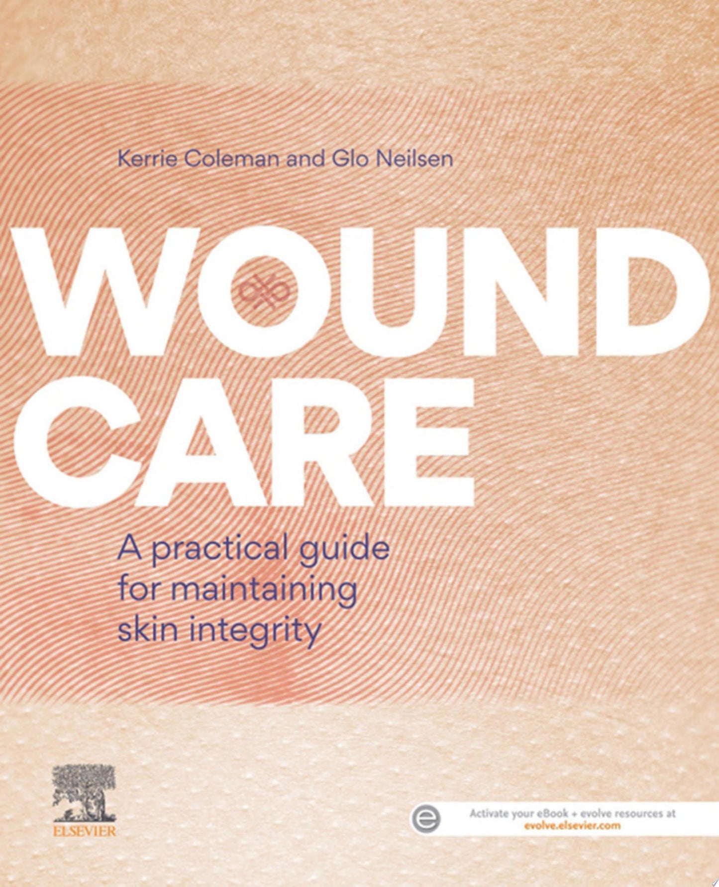 Wound Care: A Practical Guide for Maintaining Skin Integrity, 2nd Edition