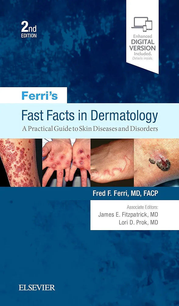 Ferri’s Fast Facts in Dermatology: A Practical Guide to Skin Diseases and Disorders, 2nd Edition