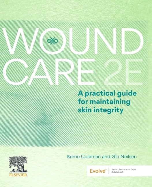 Wound Care: A Practical Guide for Maintaining Skin Integrity, 2nd Edition