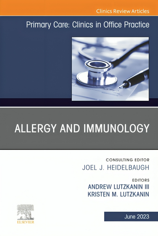 Allergy and Immunology, An Issue of Primary Care: Clinics in Office Practice