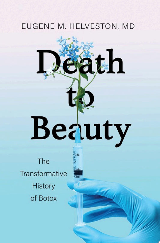 Death to Beauty: The Transformative History of Botox