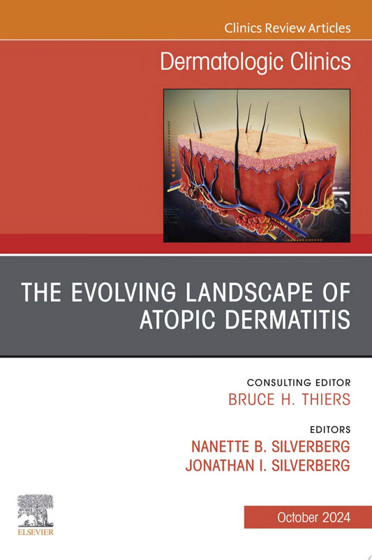 The Evolving Landscape of Atopic Dermatitis, An Issue of Dermatologic Clinics