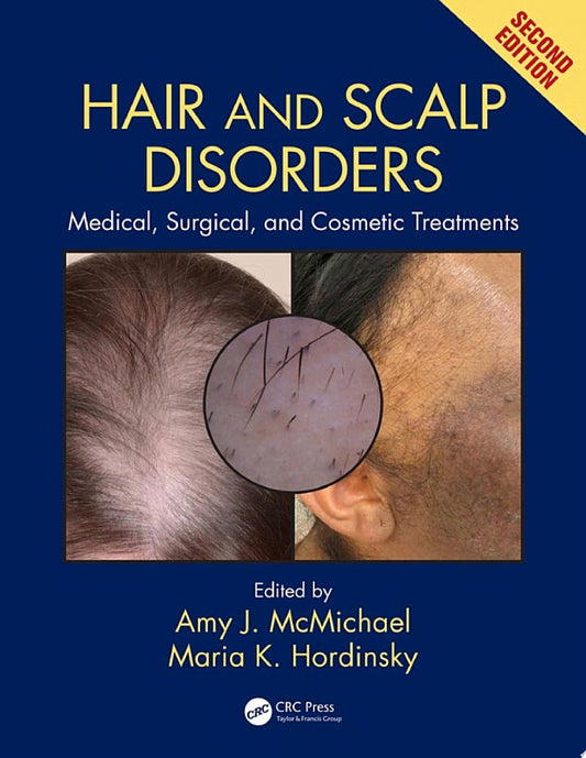 Hair and Scalp Disorders: Medical, Surgical, and Cosmetic Treatments, Second Edition