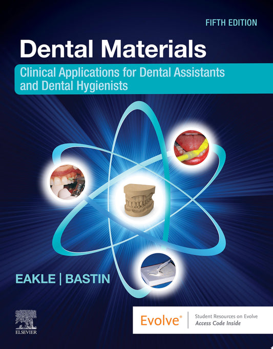 Dental Materials: Clinical Applications for Dental Assistants and Dental Hygienists, 5th Edition
