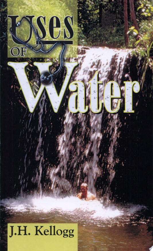 The Uses of Water in Health and Disease. A Practical Treatise on the Bath, Its History and Uses