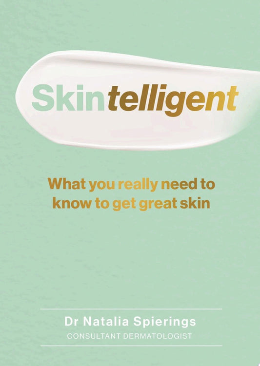Skintelligent: What You Really Need to Know to Get Great Skin