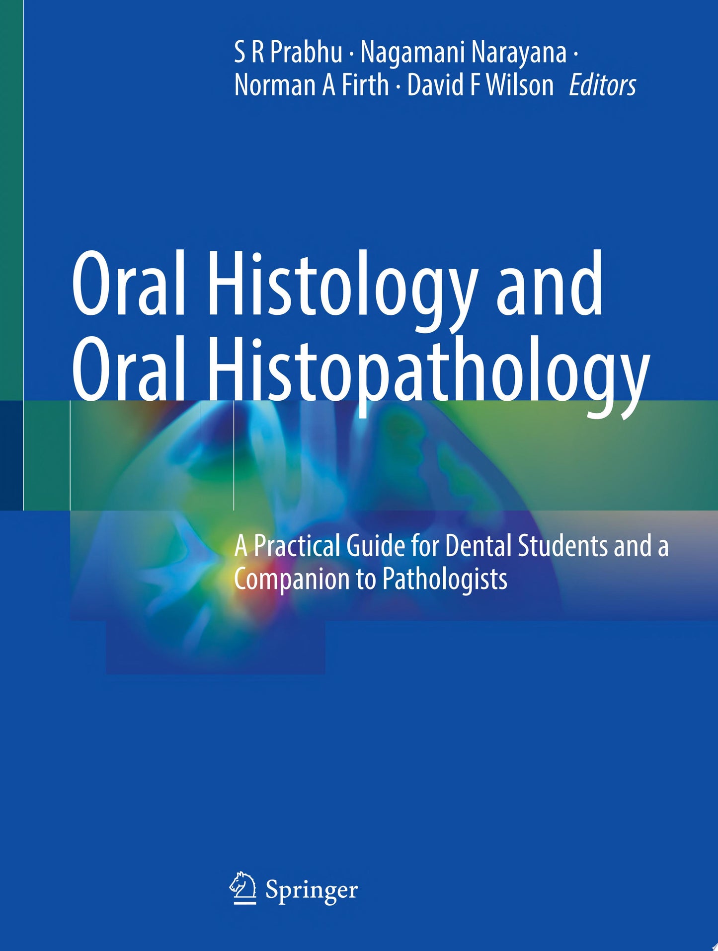 Oral Histology and Oral Histopathology: A Practical Guide for Dental Students and a Companion to Pathologists