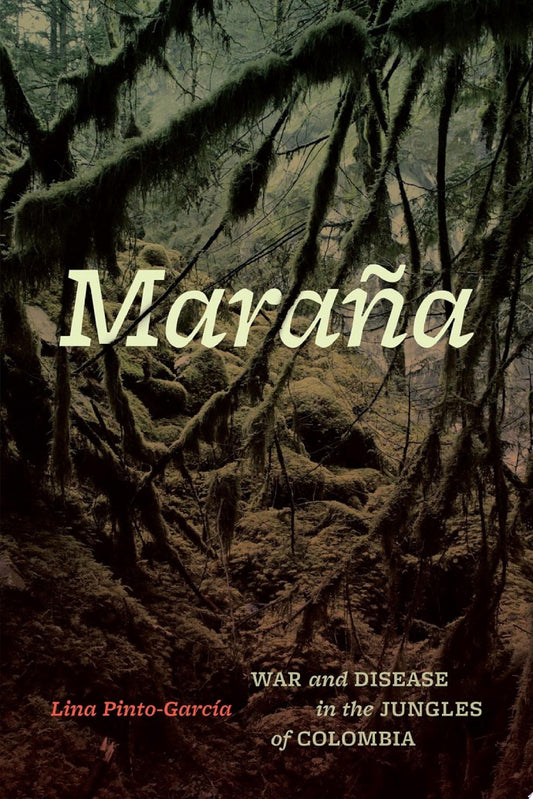 Maraña: War and Disease in the Jungles of Colombia
