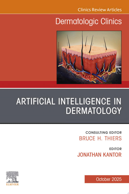 Artificial Intelligence in Dermatology, An Issue of Dermatologic Clinics