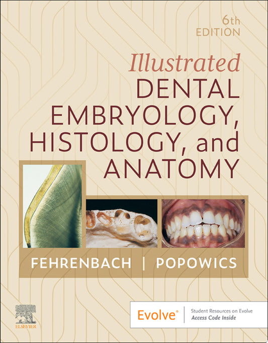 Illustrated Dental Embryology, Histology, and Anatomy, 6th Edition