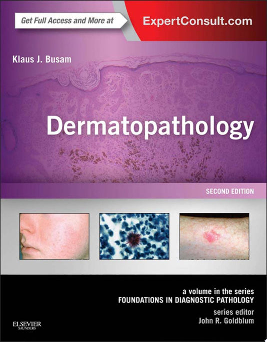 Dermatopathology: A Volume in the Series: Foundations in Diagnostic Pathology, 2nd Edition
