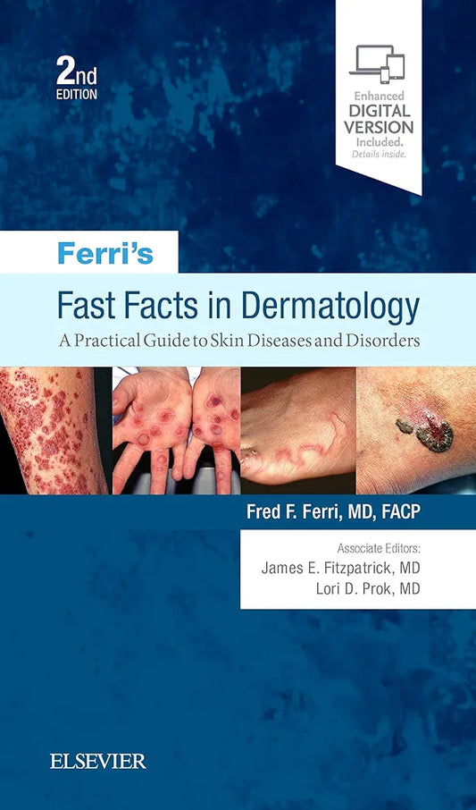 Ferri’s Fast Facts in Dermatology: A Practical Guide to Skin Diseases and Disorders, 2nd Edition